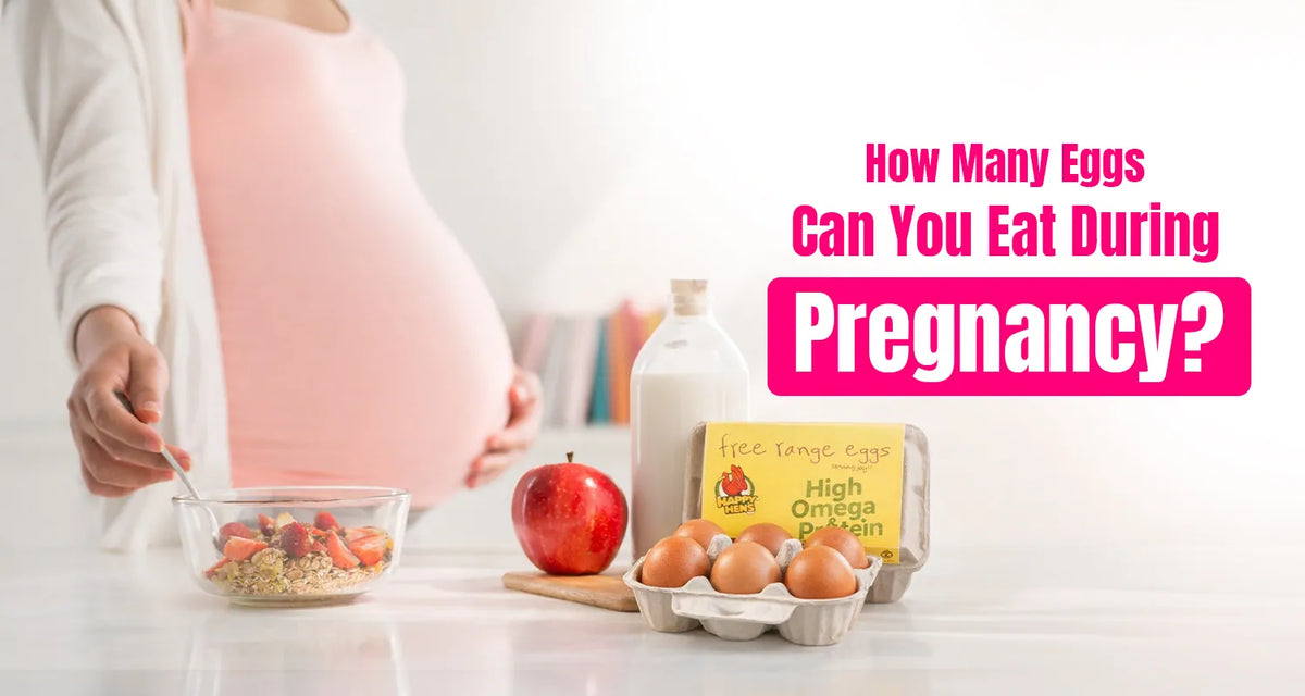 How Many Eggs Can You Eat During Pregnancy Benefits, Nutrition & Safe Daily Intake